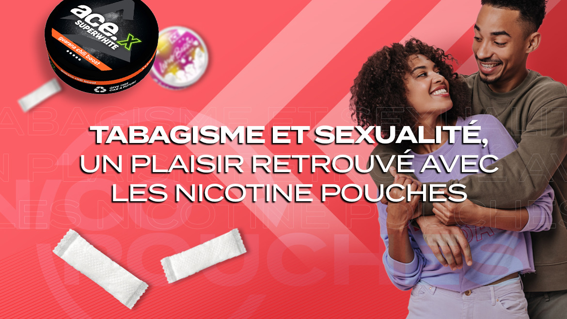 Tabagisme et sexualité, un plaisir retrouvé avec les nicotine pouches