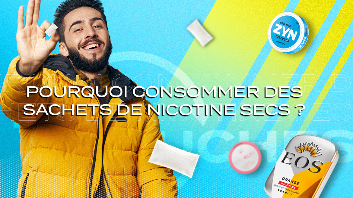 Pourquoi consommer des sachets de nicotine secs ?