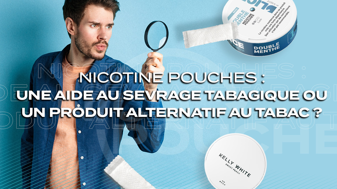 Nicotine pouches : Une aide au sevrage tabagique ou un produit alternatif au tabac ? 